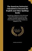 The American Instructor; Calculated to Succeed the English and Other Spelling-books