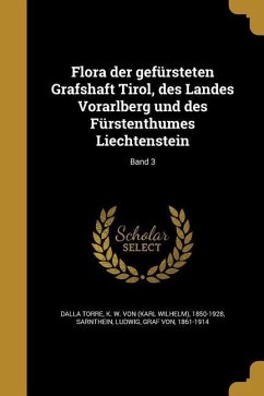 Flora der gefürsteten Grafshaft Tirol, des Landes Vorarlberg und des Fürstenthumes Liechtenstein; Band 3