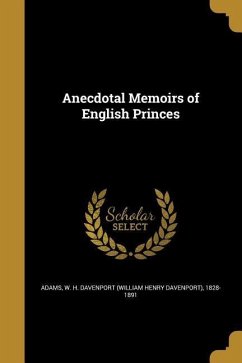 Anecdotal Memoirs of English Princes