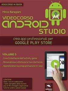 Android Studio Videocorso. Volume 5 (eBook, ePUB) - Baragiani, Mirco