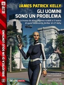 Gli uomini sono un problema (eBook, ePUB) - Patrick Kelly, James