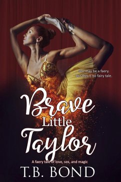 Brave Little Taylor (Love, Sex, and Magic Faery Tails, #1) (eBook, ePUB) - Bond, T. B.