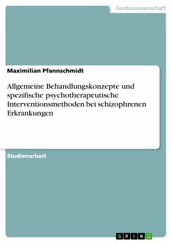 Allgemeine Behandlungskonzepte und spezifische psychotherapeutische Interventionsmethoden bei schizophrenen Erkrankungen (eBook, PDF) - Pfannschmidt, Maximilian