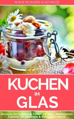 Kuchen im Glas (eBook, ePUB) - Wunder-Kueche. de