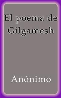 El poema de Gilgamesh (eBook, ePUB) - Anónimo