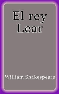 El rey Lear (eBook, ePUB) - William Shakespeare; William Shakespeare; William Shakespeare; William Shakespeare; William Shakespeare