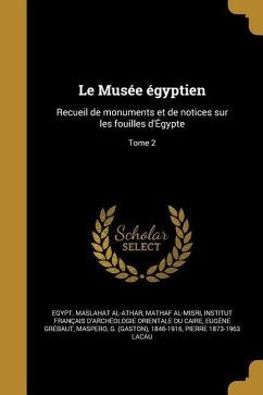 Le Musée égyptien: Recueil de monuments et de notices sur les fouilles d'Égypte; Tome 2
