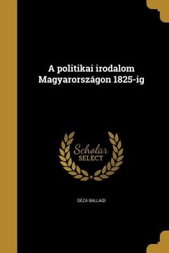 A politikai irodalom Magyarországon 1825-ig