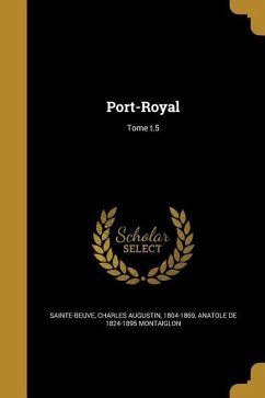 Port-Royal; Tome t.5 - Montaiglon, Anatole De