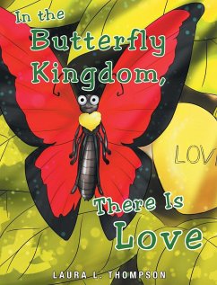 In The Butterfly Kingdom There Is Love - Thompson, Laura L.