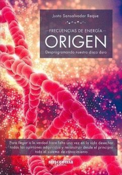 Frecuencias de energía-origen : desprogramando nuestro disco duro - Sansalvador Reque, Justo