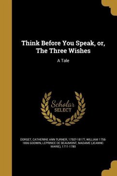 Think Before You Speak, or, The Three Wishes: A Tale