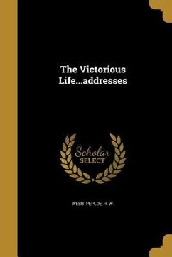 The Victorious Life...addresses