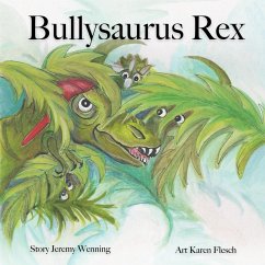 Bullysaurus Rex - Wenning, Jeremy L