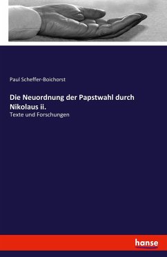 Die Neuordnung der Papstwahl durch Nikolaus ii. - Scheffer-Boichorst, Paul