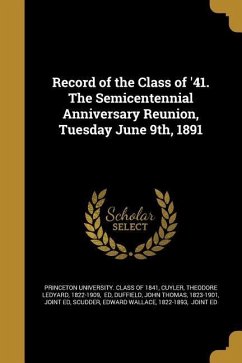 Record of the Class of '41. The Semicentennial Anniversary Reunion, Tuesday June 9th, 1891