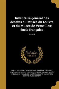Inventaire général des dessins du Musée du Louvre et du Musée de Versailles; école française; Tome 2