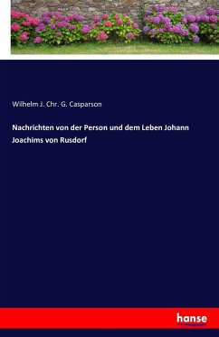 Nachrichten von der Person und dem Leben Johann Joachims von Rusdorf - Casparson, Wilhelm J. Chr. G.