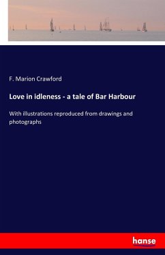 Love in idleness - a tale of Bar Harbour - Crawford, F. Marion