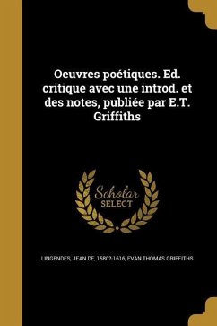 Oeuvres poétiques. Ed. critique avec une introd. et des notes, publiée par E.T. Griffiths - Griffiths, Evan Thomas
