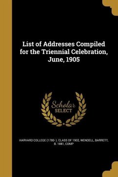 List of Addresses Compiled for the Triennial Celebration, June, 1905