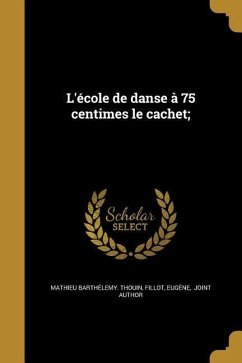 L'école de danse à 75 centimes le cachet;