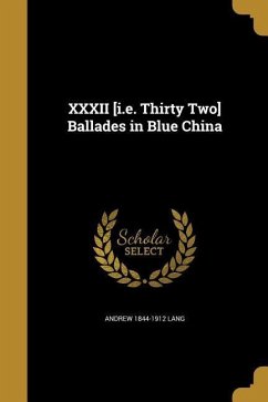 XXXII [i.e. Thirty Two] Ballades in Blue China - Lang, Andrew