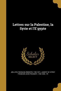 Lettres sur la Palestine, la Syrie et l'E&#769;gypte