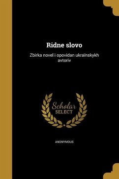 Ridne slovo: Zbirka novel i opovidan ukraïnskykh avtoriv