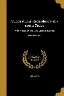 Suggestions Regarding Fall-sown Crops: With Notes on the Live Stock Situation; Volume no.142