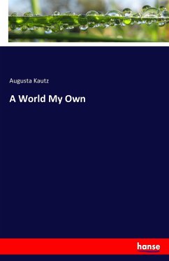 A World My Own - Kautz, Augusta