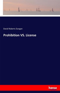 Prohibition VS. License - Dungan, David Roberts