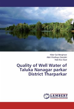 Quality of Well Water of Taluka Nanagar parkar District Tharparkar - Gul Menghwar, Kiltar;Gandahi, Allah Wadhayo;Siyal, Nabi Bux