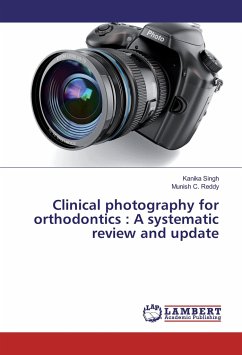 Clinical photography for orthodontics : A systematic review and update - Singh, Kanika;Reddy, Munish C.