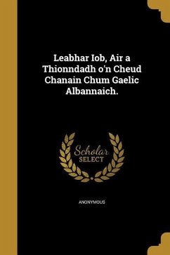 Leabhar Iob, Air a Thionndadh o'n Cheud Chanain Chum Gaelic Albannaich.