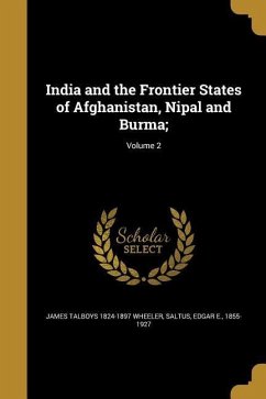 India and the Frontier States of Afghanistan, Nipal and Burma;; Volume 2