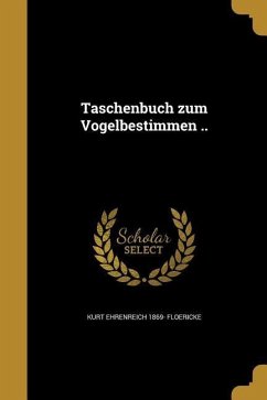 Taschenbuch zum Vogelbestimmen .. - Floericke, Kurt Ehrenreich