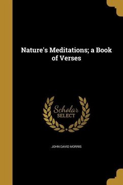 Nature's Meditations; a Book of Verses - Morris, John David