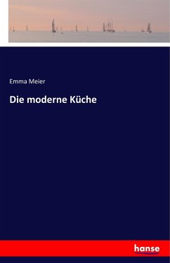 Die moderne Küche - Meier, Emma
