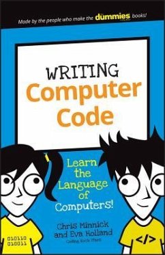Writing Computer Code: Learn the Language of Computers! - Minnick, Chris; Holland, Eva