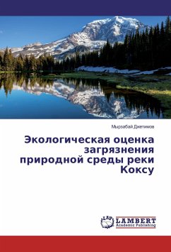 Jekologicheskaya ocenka zagryazneniya prirodnoj sredy reki Koxu - Dzhetimov, Myrzabaj