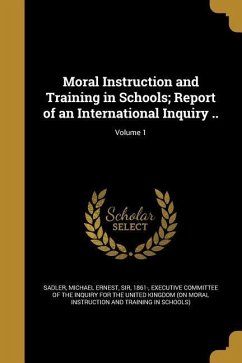 Moral Instruction and Training in Schools; Report of an International Inquiry ..; Volume 1