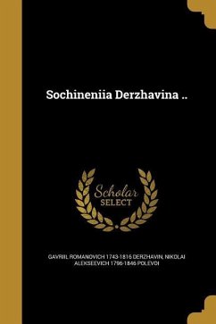 RUS-SOCHINENIIA DERZHAVINA - Derzhavin, Gavriil Romanovich 1743-1816; Polevoi, Nikolai Alekseevich 1796-1846