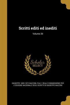 Scritti editi ed inediti; Volume 20 - Mazzini, Giuseppe