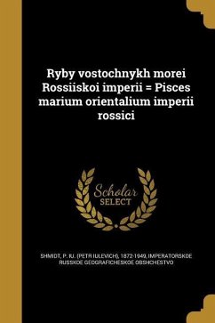 Ryby vostochnykh morei Rossiiskoi imperii = Pisces marium orientalium imperii rossici