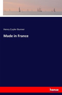 Made in France - Bunner, Henry Cuyler
