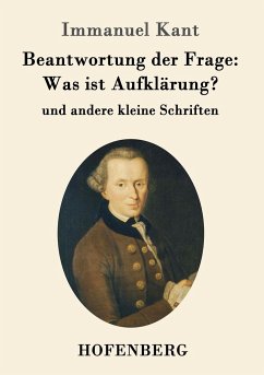 Beantwortung der Frage: Was ist Aufklärung? - Kant, Immanuel