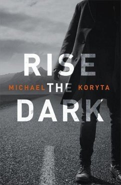 Koryta, M: Rise the Dark - Koryta, Michael