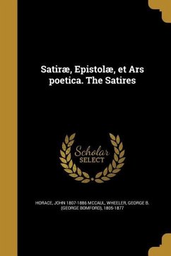 Satiræ, Epistolæ, et Ars poetica. The Satires