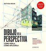 Dibujo de la perspectiva : cómo verla, cómo aplicarla Dibujo de la perspectiva : cómo verla, cómo aplicarla
